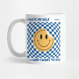 I Hate Myself and I want to die Mug